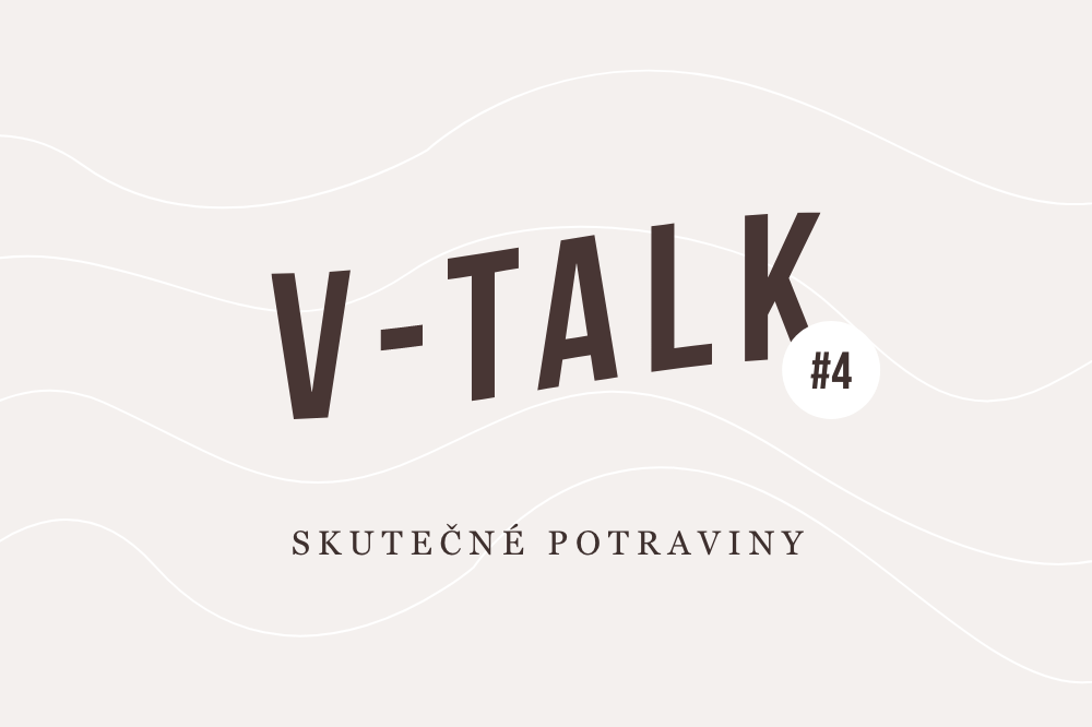 V-TALK #4: Skutečné potraviny