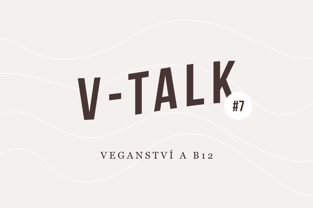 V-TALK #7: Veganství a vitamín B12