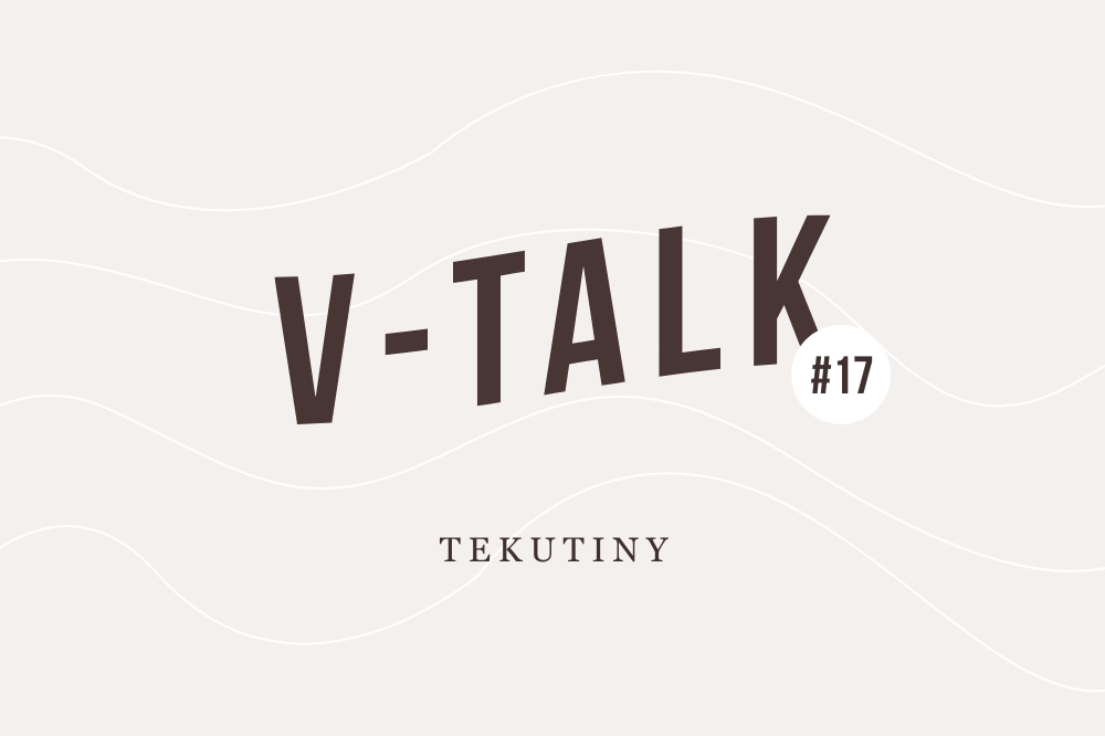 V-TALK #17: Tekutiny