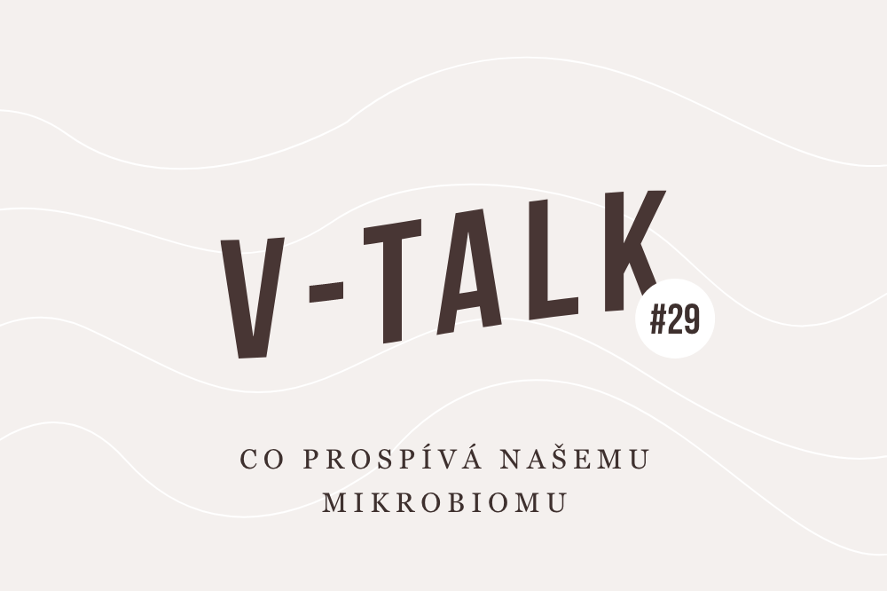 V-TALK #29: Co prospívá našemu mikrobiomu